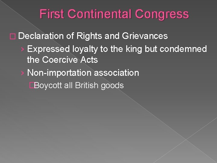 First Continental Congress � Declaration of Rights and Grievances › Expressed loyalty to the