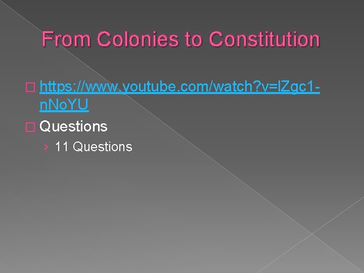 From Colonies to Constitution � https: //www. youtube. com/watch? v=l. Zgc 1 - n.
