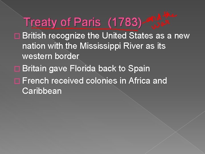 Treaty of Paris (1783) � British recognize the United States as a new nation