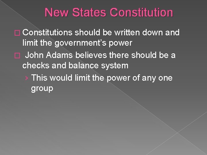 New States Constitution � Constitutions should be written down and limit the government’s power