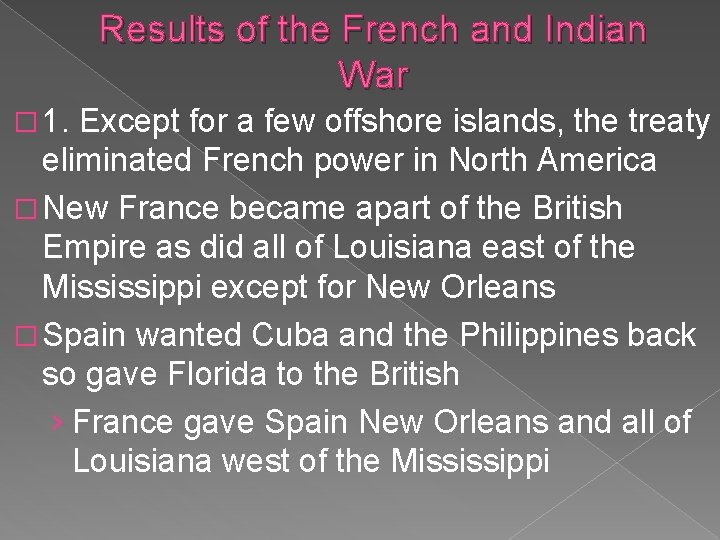 Results of the French and Indian War � 1. Except for a few offshore