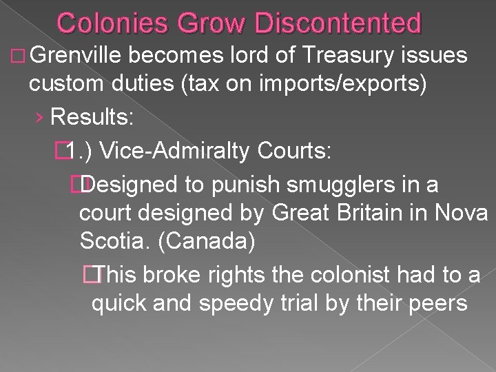 Colonies Grow Discontented � Grenville becomes lord of Treasury issues custom duties (tax on