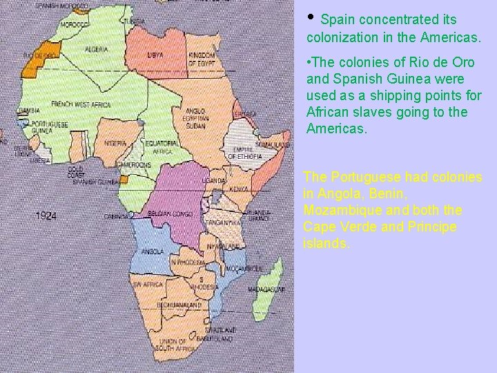  • Spain concentrated its colonization in the Americas. • The colonies of Rio