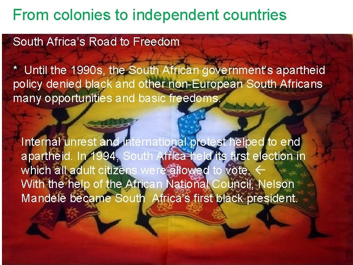 From colonies to independent countries South Africa’s Road to Freedom * Until the 1990