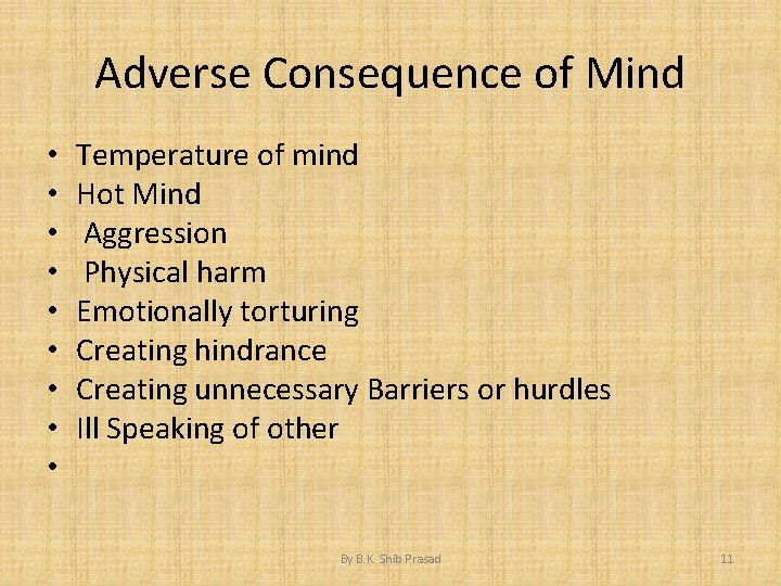 Adverse Consequence of Mind • • • Temperature of mind Hot Mind Aggression Physical