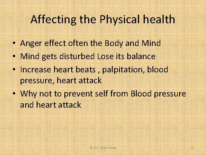 Affecting the Physical health • Anger effect often the Body and Mind • Mind