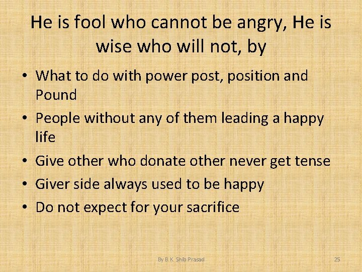 He is fool who cannot be angry, He is wise who will not, by