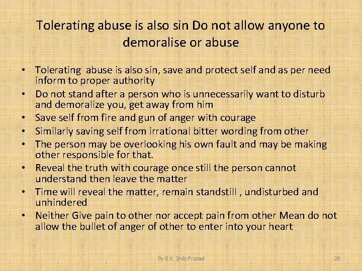 Tolerating abuse is also sin Do not allow anyone to demoralise or abuse •