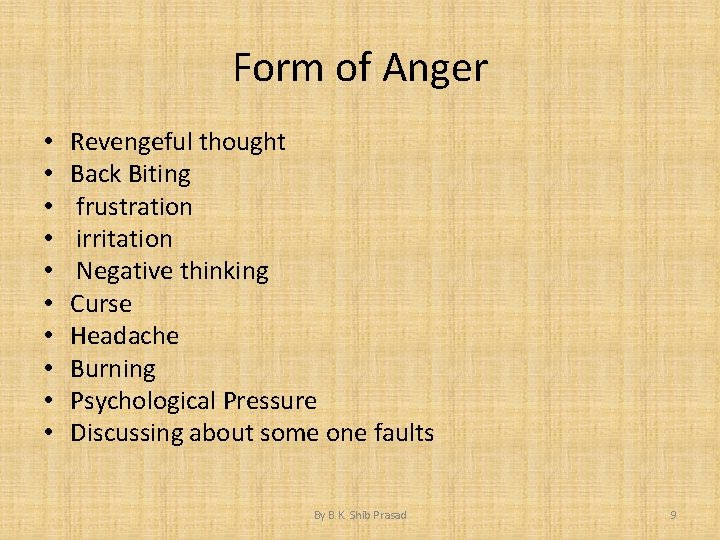 Form of Anger • • • Revengeful thought Back Biting frustration irritation Negative thinking