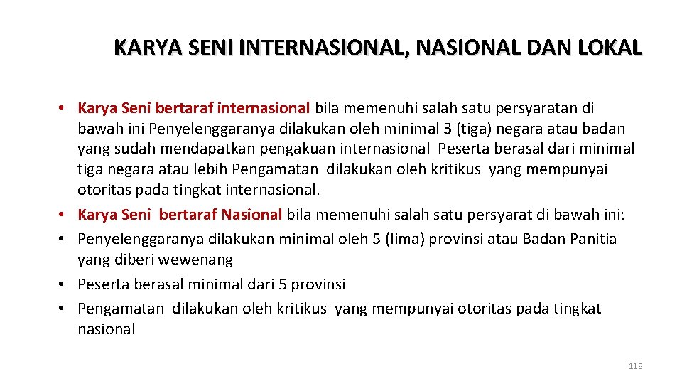 KARYA SENI INTERNASIONAL, NASIONAL DAN LOKAL • Karya Seni bertaraf internasional bila memenuhi salah