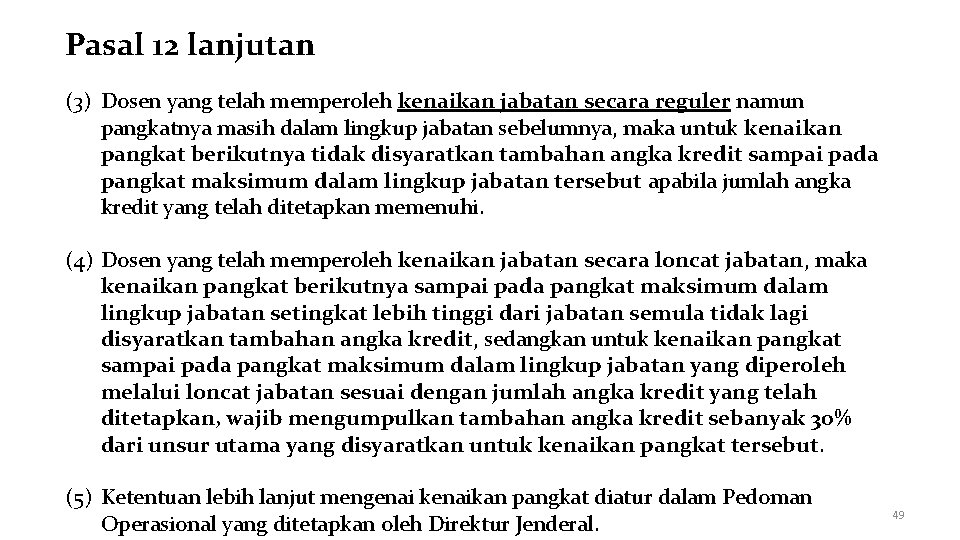 Pasal 12 lanjutan (3) Dosen yang telah memperoleh kenaikan jabatan secara reguler namun pangkatnya