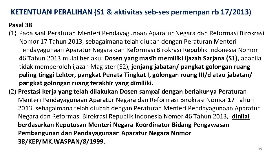 KETENTUAN PERALIHAN (S 1 & aktivitas seb-ses permenpan rb 17/2013) Pasal 38 (1) Pada