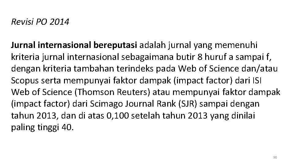 Revisi PO 2014 Jurnal internasional bereputasi adalah jurnal yang memenuhi kriteria jurnal internasional sebagaimana