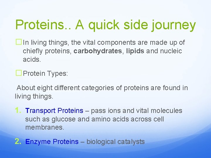 Proteins. . A quick side journey �In living things, the vital components are made