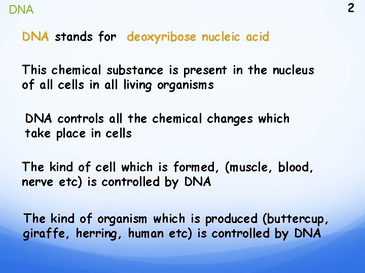 DNA stands for deoxyribose nucleic acid This chemical substance is present in the nucleus