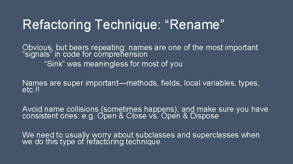 Refactoring Technique: “Rename” Obvious, but bears repeating: names are one of the most important