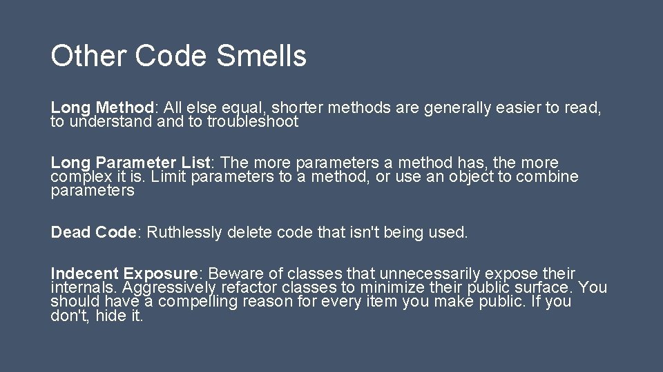 Other Code Smells Long Method: All else equal, shorter methods are generally easier to