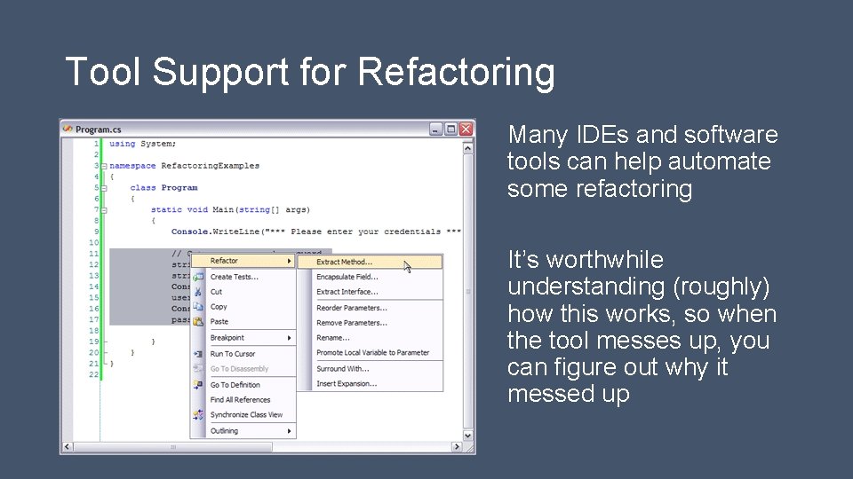 Tool Support for Refactoring Many IDEs and software tools can help automate some refactoring