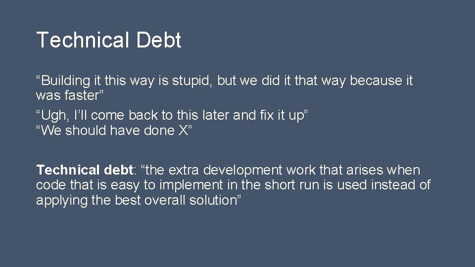 Technical Debt “Building it this way is stupid, but we did it that way
