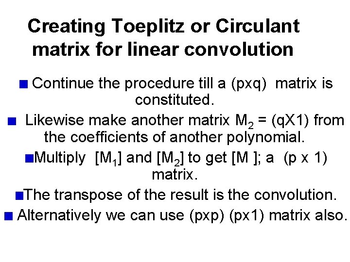 Creating Toeplitz or Circulant matrix for linear convolution Continue the procedure till a (pxq)