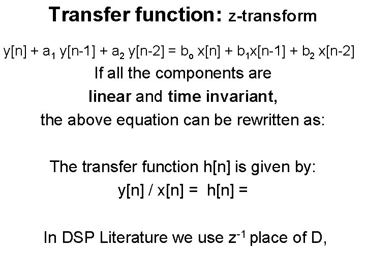 Transfer function: z-transform y[n] + a 1 y[n-1] + a 2 y[n-2] = bo