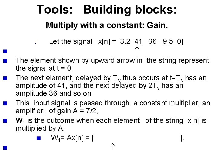 Tools: Building blocks: Multiply with a constant: Gain. Let the signal x[n] = [3.