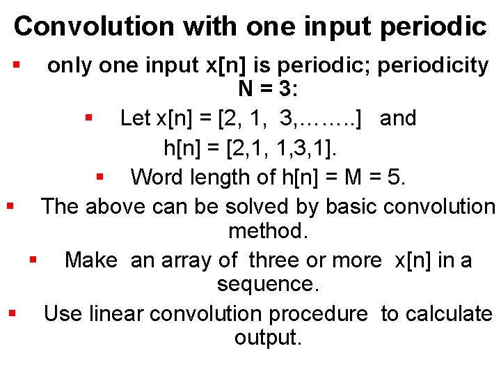 Convolution with one input periodic § only one input x[n] is periodic; periodicity N