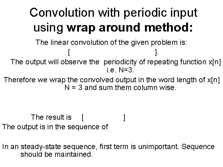 Convolution with periodic input using wrap around method: The linear convolution of the given