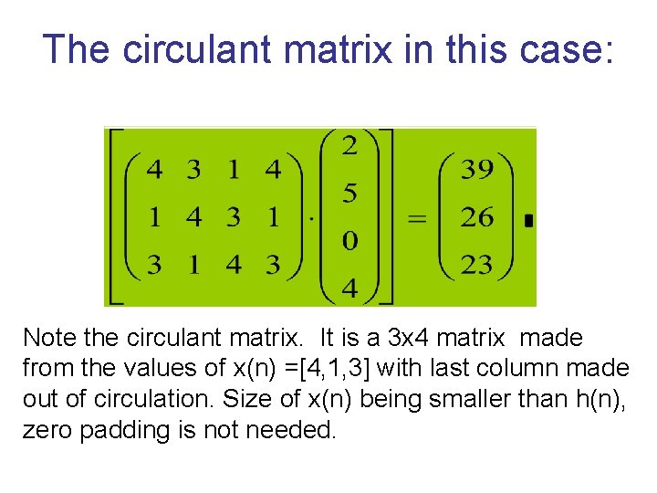 The circulant matrix in this case: Note the circulant matrix. It is a 3