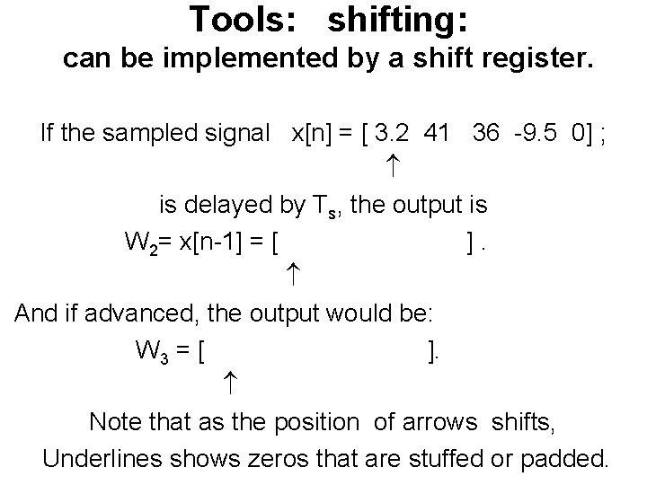 Tools: shifting: can be implemented by a shift register. If the sampled signal x[n]