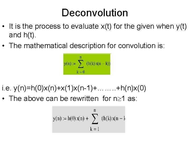 Deconvolution • It is the process to evaluate x(t) for the given when y(t)