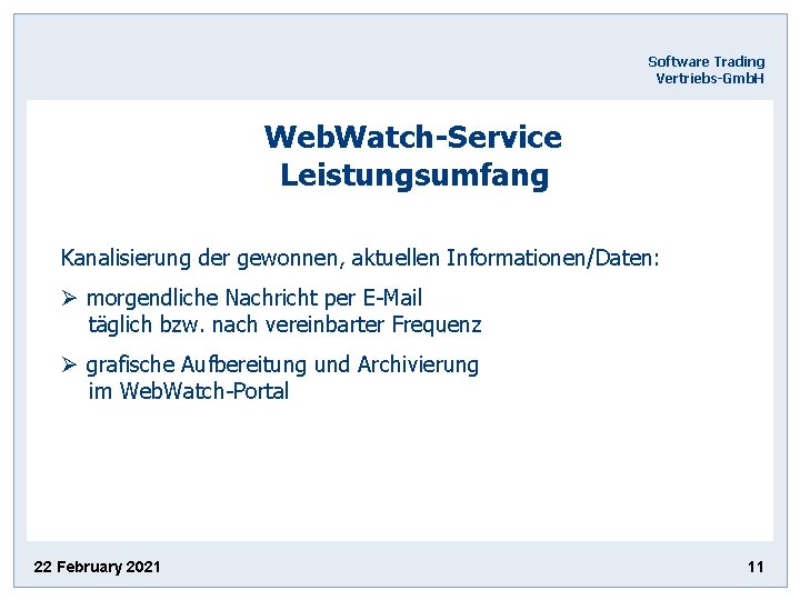 Software Trading Vertriebs-Gmb. H Web. Watch-Service Leistungsumfang Kanalisierung der gewonnen, aktuellen Informationen/Daten: Ø morgendliche