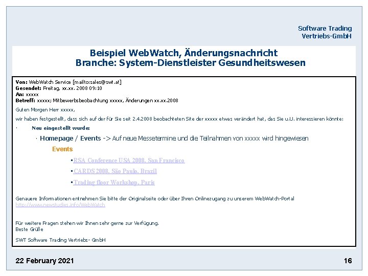 Software Trading Vertriebs-Gmb. H Beispiel Web. Watch, Änderungsnachricht Branche: System-Dienstleister Gesundheitswesen Von: Web. Watch