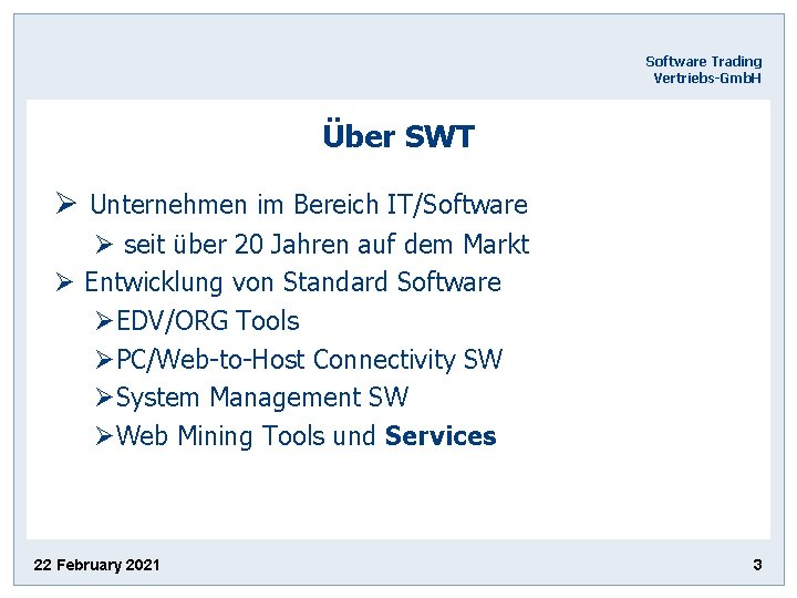 Software Trading Vertriebs-Gmb. H Über SWT Ø Unternehmen im Bereich IT/Software Ø seit über