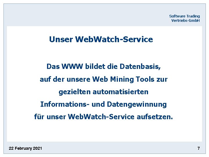 Software Trading Vertriebs-Gmb. H Unser Web. Watch-Service Das WWW bildet die Datenbasis, auf der