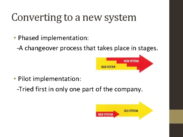 Converting to a new system • Phased implementation: -A changeover process that takes place Converting to a new system • Phased implementation: -A changeover process that takes place