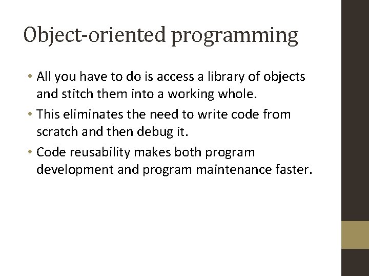 Object-oriented programming • All you have to do is access a library of objects Object-oriented programming • All you have to do is access a library of objects