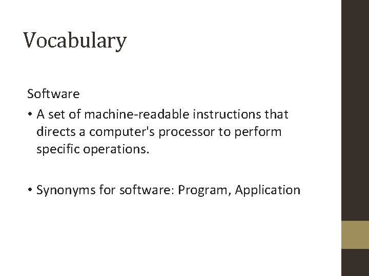 Vocabulary Software • A set of machine-readable instructions that directs a computer's processor to Vocabulary Software • A set of machine-readable instructions that directs a computer's processor to