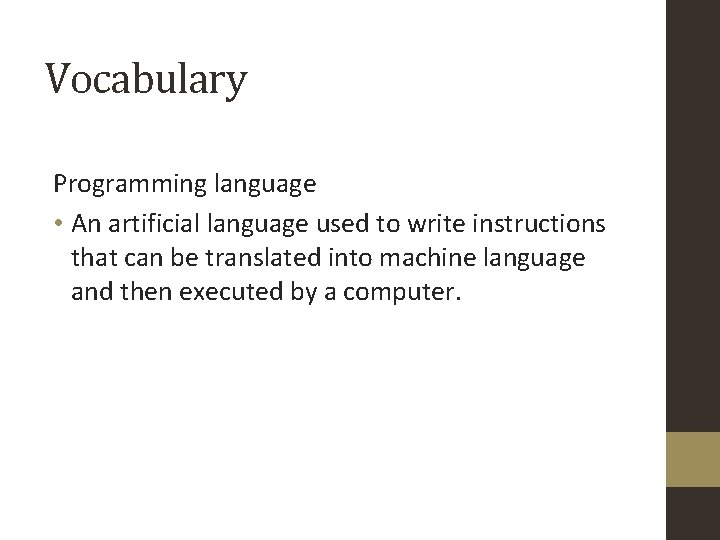 Vocabulary Programming language • An artificial language used to write instructions that can be Vocabulary Programming language • An artificial language used to write instructions that can be