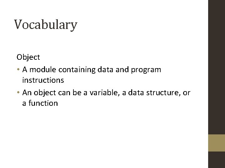 Vocabulary Object • A module containing data and program instructions • An object can Vocabulary Object • A module containing data and program instructions • An object can