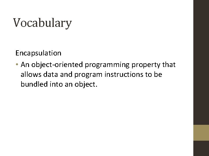 Vocabulary Encapsulation • An object-oriented programming property that allows data and program instructions to Vocabulary Encapsulation • An object-oriented programming property that allows data and program instructions to