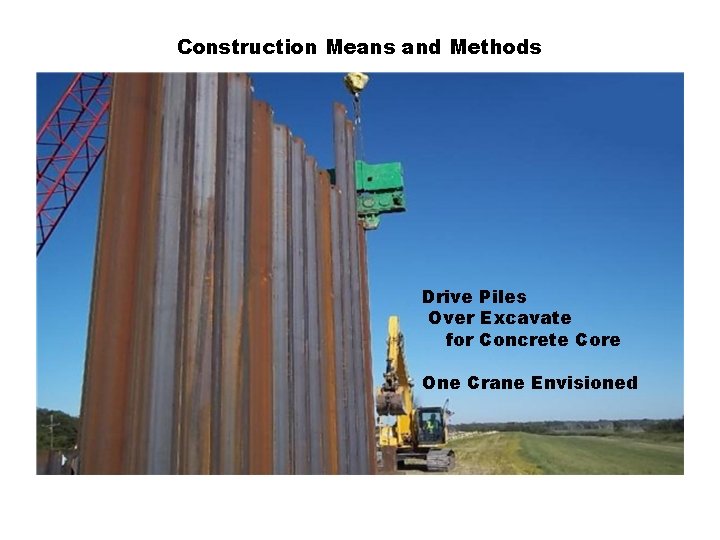 Construction Means and Methods Drive Piles Over Excavate for Concrete Core One Crane Envisioned