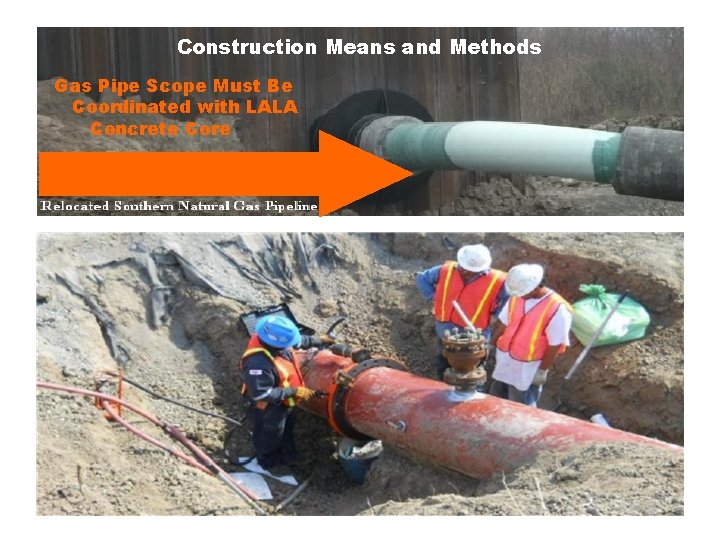 Construction Means and Methods Gas Pipe Scope Must Be Coordinated with LALA Concrete Core