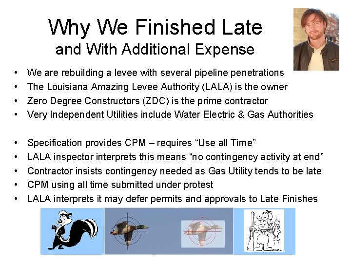 Why We Finished Late and With Additional Expense • • We are rebuilding a