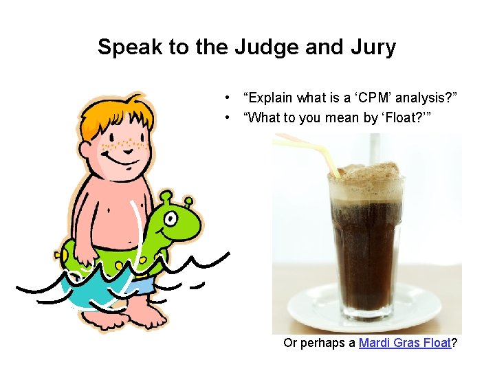Speak to the Judge and Jury • “Explain what is a ‘CPM’ analysis? ”