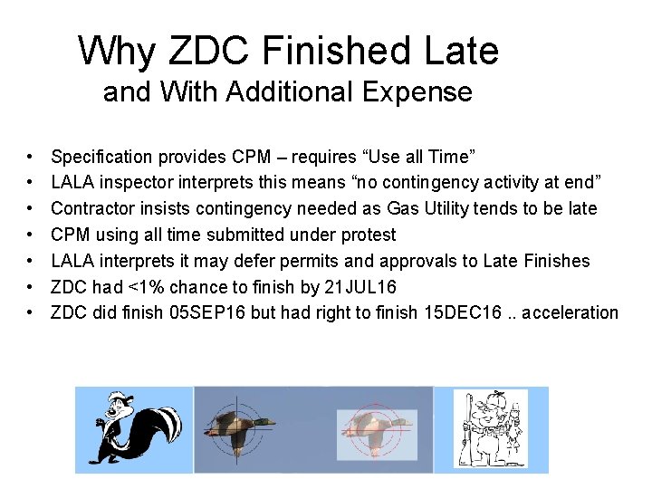 Why ZDC Finished Late and With Additional Expense • • Specification provides CPM –