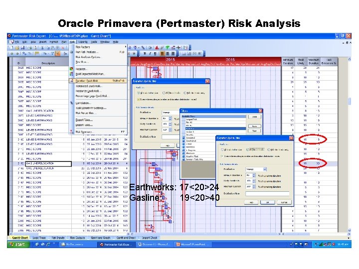 Oracle Primavera (Pertmaster) Risk Analysis Earthworks: 17<20>24 Gasline: 19<20>40 