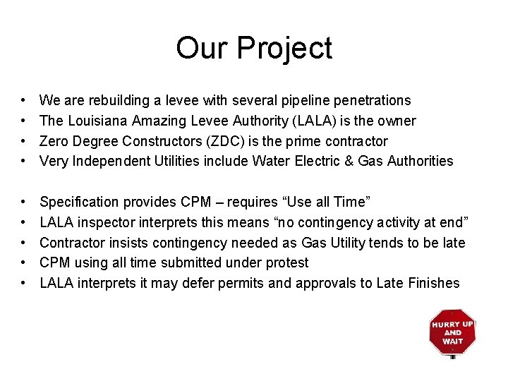 Our Project • • We are rebuilding a levee with several pipeline penetrations The