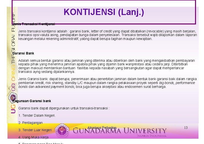 KONTIJENSI (Lanj. ) Jenis Transaksi Kontijensi Jenis transaksi kontijensi adalah : garansi bank, letter