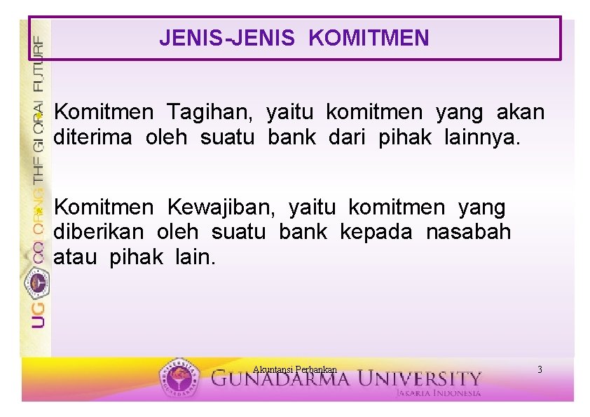 JENIS-JENIS KOMITMEN Komitmen Tagihan, yaitu komitmen yang akan diterima oleh suatu bank dari pihak JENIS-JENIS KOMITMEN Komitmen Tagihan, yaitu komitmen yang akan diterima oleh suatu bank dari pihak